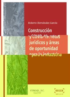 CONSTRUCCIÓN Y COVID 19 RETOS JURÍDICOS Y ÁREAS DE OPORTUNIDAD P ARA