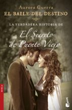 EL BAILE DEL DESTINO: LA VERDADERA HISTORIA DE EL SECRETO DE PUENTE VIEJO