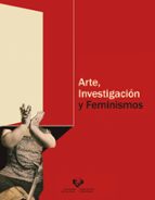 Arte Investigaci N Y Feminismos Andrea Abalia Marijuan Casa Del Libro