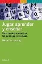 JUGAR APRENDER Y ENSEÑAR RELACIONES QUE POTENCIAN LOS APRENDIZA JES