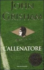 L ALLENATORE John Grisham MONDADORI ITALIA Casa Del Libro