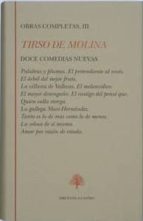 DOCE COMEDIAS NUEVAS: PALABRAS Y PLUMAS; EL PRETENDIENTE AL REVES ;EL ARBOL DEL MEJOR FRUTO; LA VILLANA DE VALLECAS; EL MELANCOLICO; EL MAYOR DESNGAÑO...