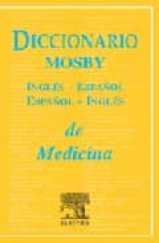 DICCIONARIO MOSBY INGLES ESPAÑOL ESPAÑOL INGLES DE MEDICINA VV AA