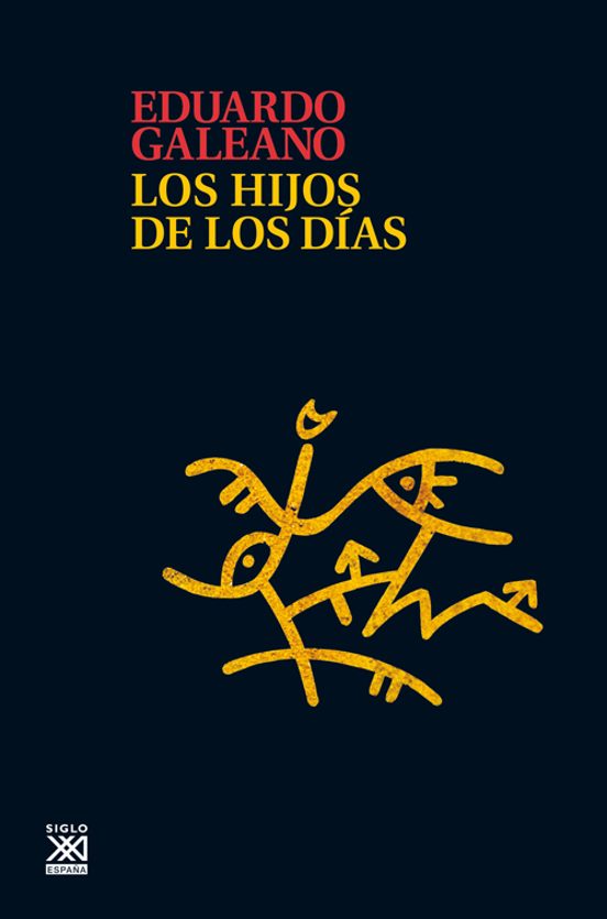 LOS HIJOS DE LOS DIAS EDUARDO GALEANO Casa Del Libro