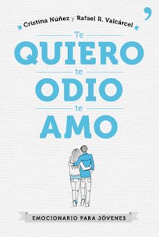 te quiero, te odio, te amo-cristina nuñez-rafael r. valcarcel-9788499985602
