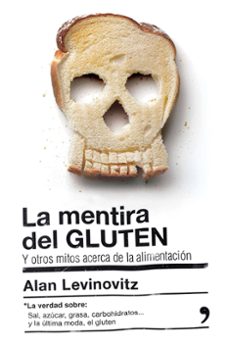 la mentira del gluten-alan levinovitz-9788499985442