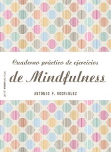 cuaderno practico de ejercicios de mindfulness-antonio f. rodriguez esteban-9788408151982
