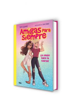 amigas para siempre nº 1: ¡la unión hace la fuerza!-maria ayguade-laia lopez-9788427212800