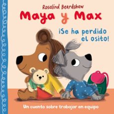 maya y max - ¡se ha perdido el osito!-rosalind beardshaw-9788448870300
