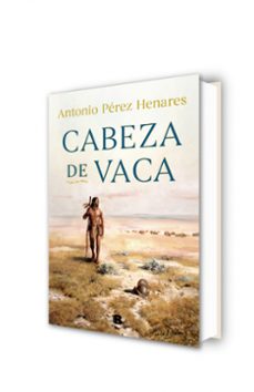 cabeza de vaca-antonio perez henares-9788466667500