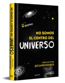 no somos el centro del universo-jose luis oltra @cuarentaydos-9788418483202