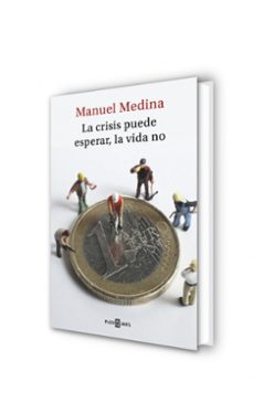 la crisis puede esperar, la vida no-manuel medina-9788401019203