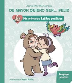 de mayor quiero ser... feliz: el lenguaje positivo-anna morato garcia-9788448862404