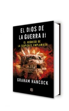 el dios de la guerra. el regreso de la serpiente emplumada-graham hancock-9788466660105