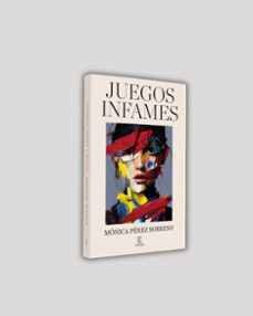juegos infames-monica perez sobrino-9788467081305