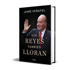 los reyes también lloran-jaime peñafiel-9788418055010