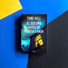 el oscuro adiós de teresa lanza-toni hill-9788425359910