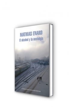 el alcohol y la nostalgia-mathias enard-9788439724810