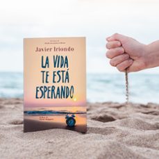 la vida te esta esperando-javier iriondo narvaiza-9788408215011