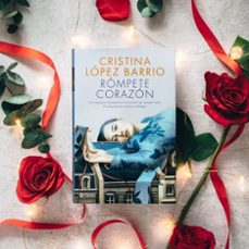 rómpete, corazón-cristina lopez barrio-9788408217312