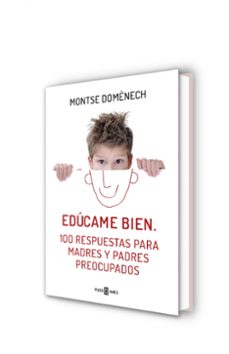 edúcame bien: 100 respuestas para madres y padres preocupados-montse domenech-9788401390913