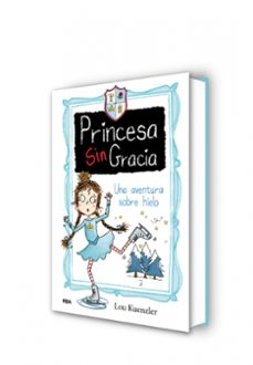 princesa sin gracia 4: una aventura sobre hielo-lou kuenzler-9788427216815