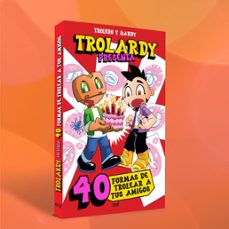 trolardy presenta...  40 formas de trolear a tus amigos-9788427054219