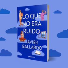lo que no era ruido-javier gallardo-9788427055520