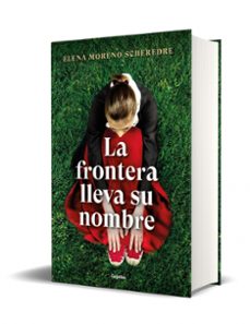 la frontera lleva su nombre-elena moreno scheredre-9788425360923