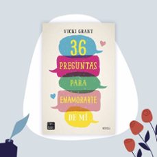 36 preguntas para enamorarte de mí-vicky grant-9788408193524