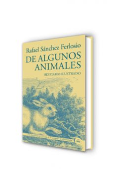 de algunos animales-rafael sanchez ferlosio-9788439736424