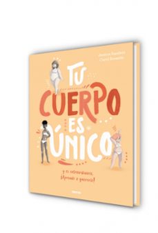 tu cuerpo es único y es extraordinario ¡aprende a quererlo!-jessica sanders-9788427209725