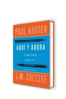 aqui y ahora: cartas 2008-2011-paul auster-j.m. coetzee-9788439726326