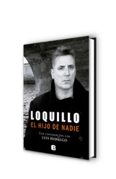 loquillo. el  hijo de nadie-luis hidalgo-jose maria sanz loquillo-9788466651127