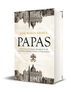 papas. tras los muros del vaticano: del papel de pío xii en la ii guerra mundial a francisco, el papa mediador-jose maria zavala-9788401021329