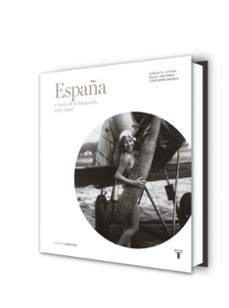 españa: a traves de la fotografia (1839-2010)-alejandro castellote-jordi canal-9788430602629