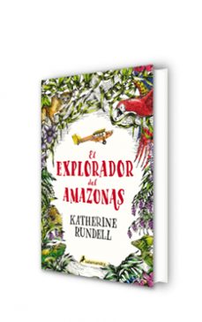 el explorador del amazonas-katherine rundell-9788418174032