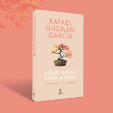 cómo llegar joven a viejo-rafael guzman garcia-9788467075533