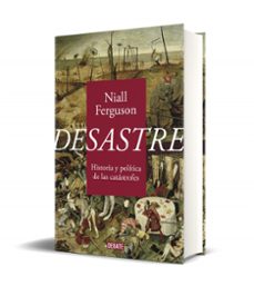 desastre: historia y politica de las catastrofes-niall ferguson-9788418056734