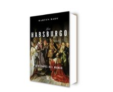 los habsburgo. soberanos del mundo-martin rady-9788430623334