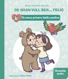 de gran vull ser... feliç: llenguatge positiu-anna morato garcia-9788448862435