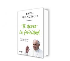 te deseo la felicidad-jorge bergoglio papa francisco-9788401032936
