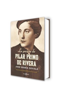 la pasión de pilar primo de rivera-jose maria zavala-9788401346736