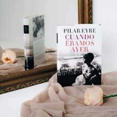 cuando eramos ayer-pilar eyre-9788408254737