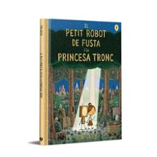 el petit robot de fusta i la princesa tronc-tom gauld-9788418621437
