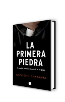 la primera piedra: mi rebelion contra la hipocresia de la iglesia-krzysztof charamsa-9788466660440