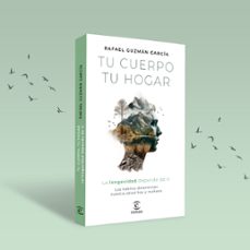 tu cuerpo, tu hogar. la longevidad depende de ti-rafael guzman garcia-9788467072242