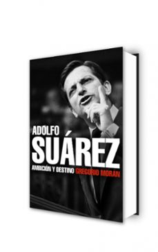 adolfo suarez: ambicion y destino-gregorio moran-9788483068342