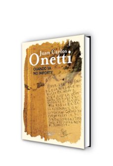cuando ya no importe (2ª ed.)-juan carlos onetti-9788420404943