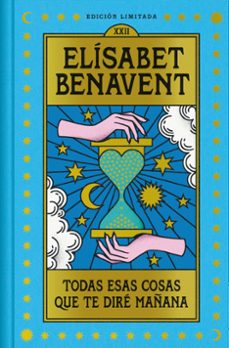 todas esas cosas que te dire mañana (edición limitada)-elisabet benavent-9788466380843